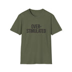 Over-stimulated T-Shirt