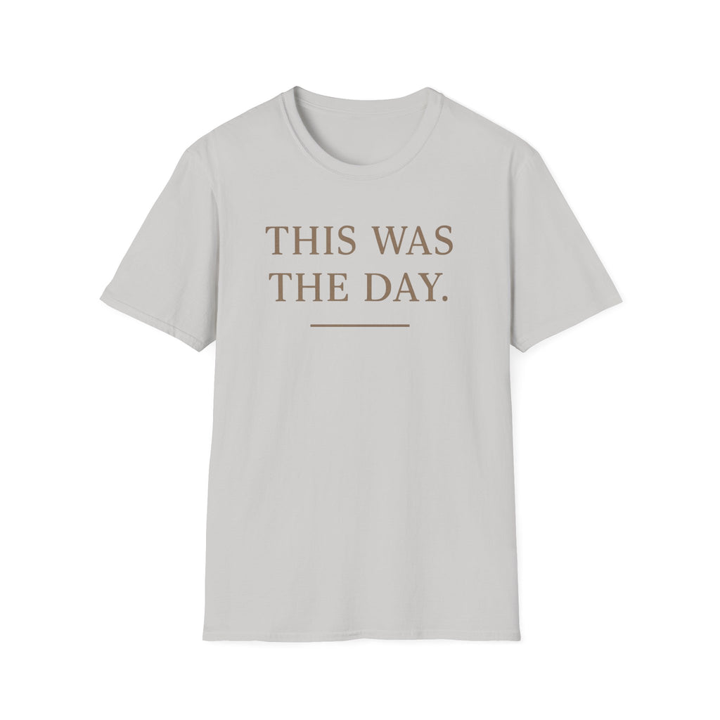 This Was The Day T-Shirt