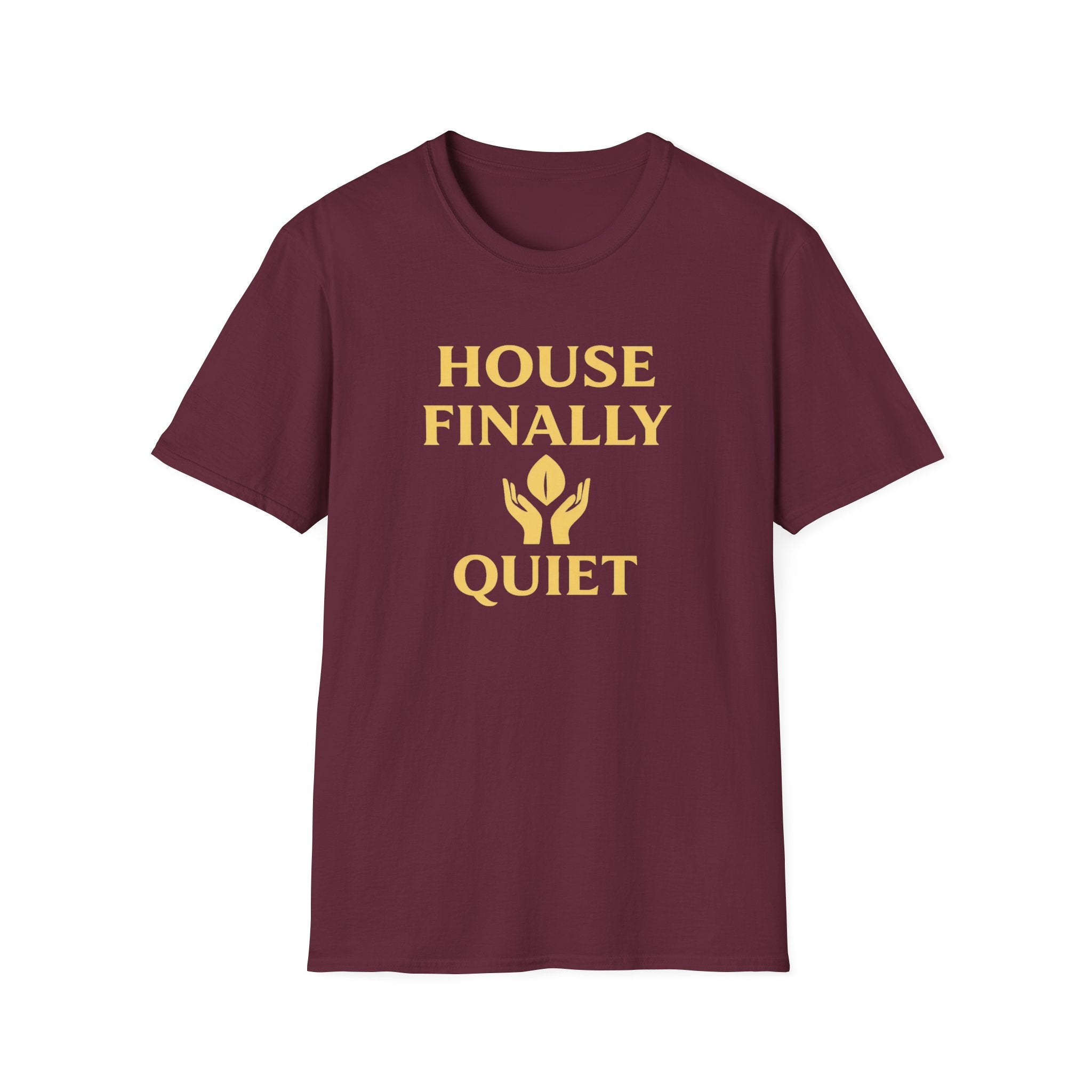House Finally Quiet T-Shirt