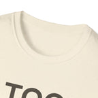 Too Much Noise T-Shirt