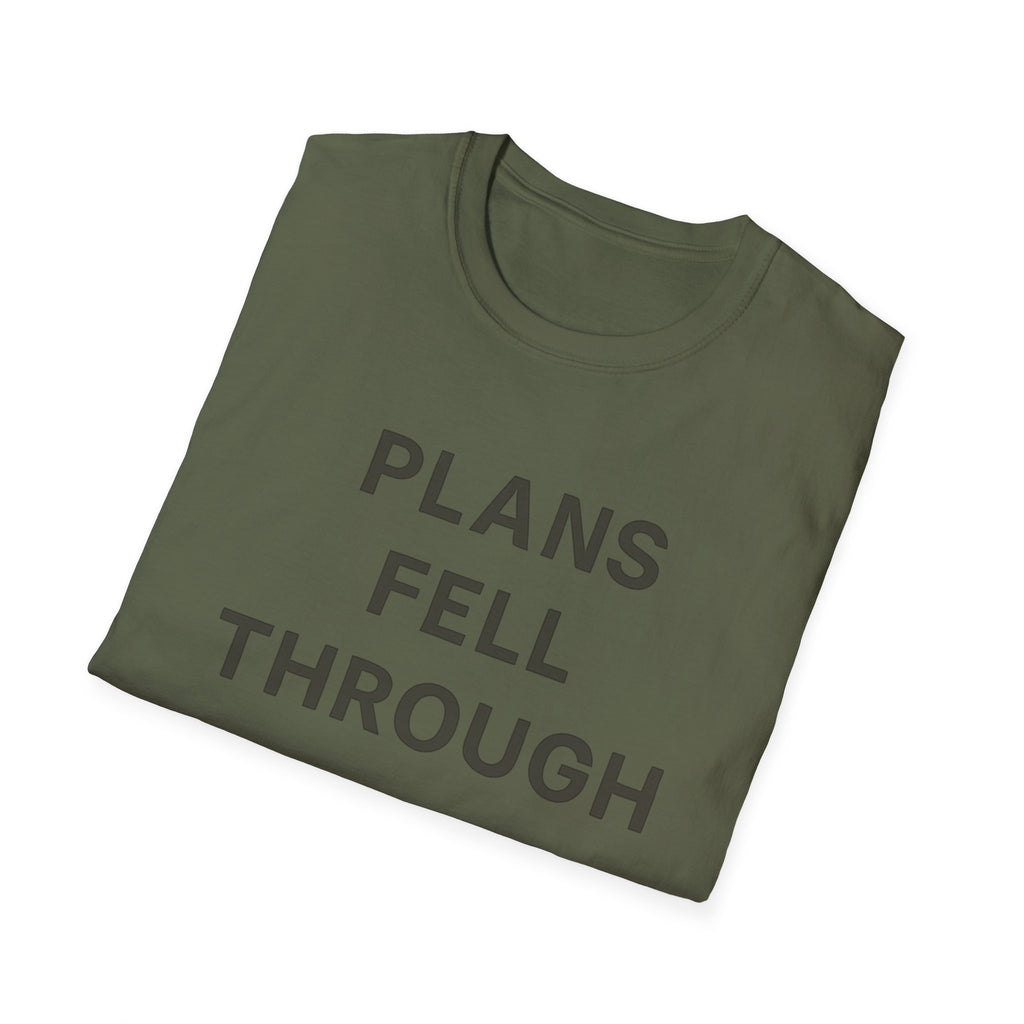 Plans Fell Through T-Shirt