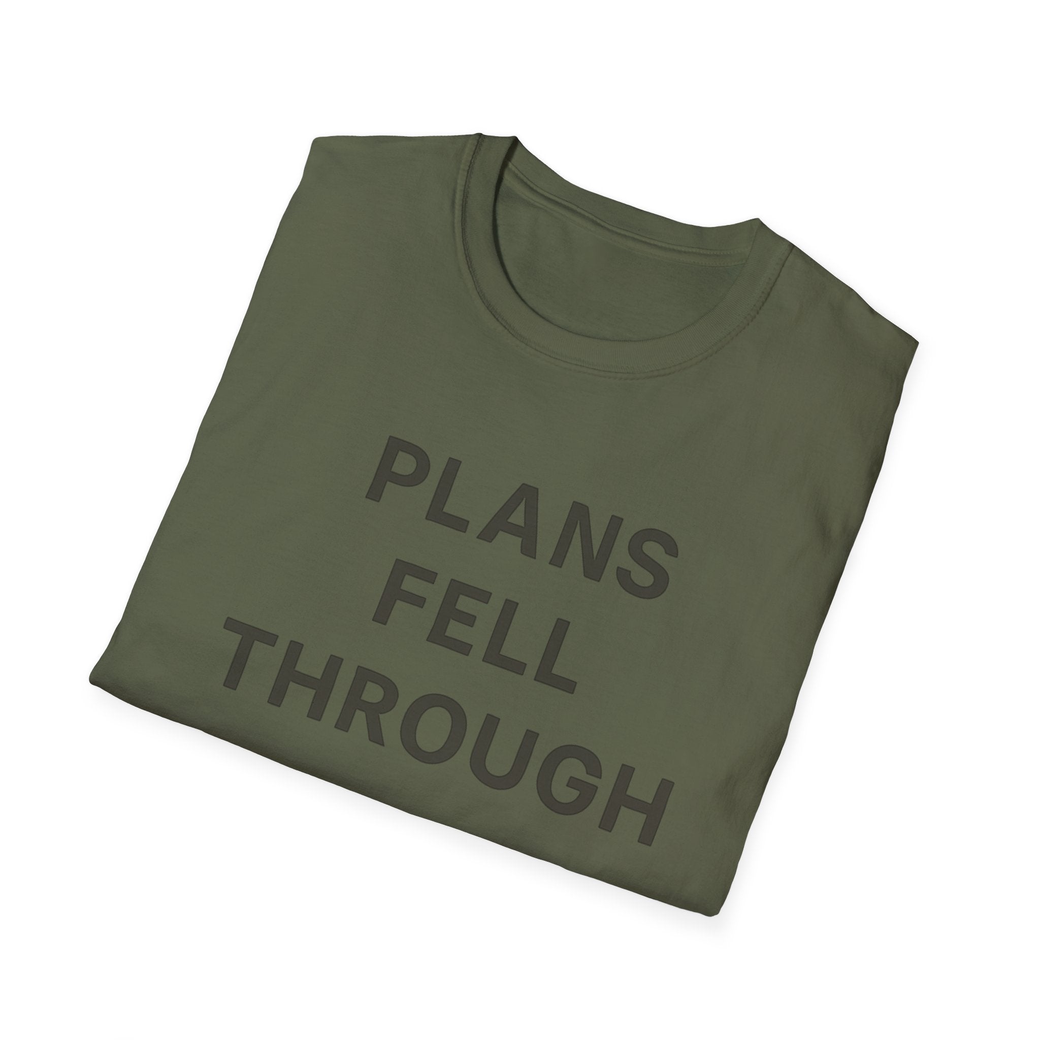 Plans Fell Through T-Shirt
