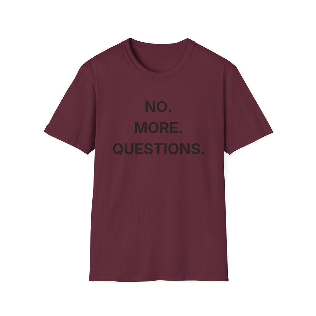 No More Questions T-Shirt