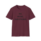 No More Questions T-Shirt