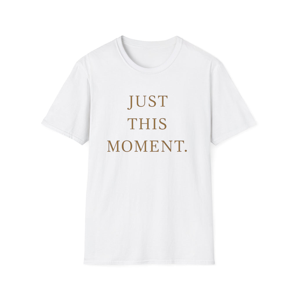 Just This Moment T-Shirt