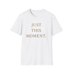 Just This Moment T-Shirt
