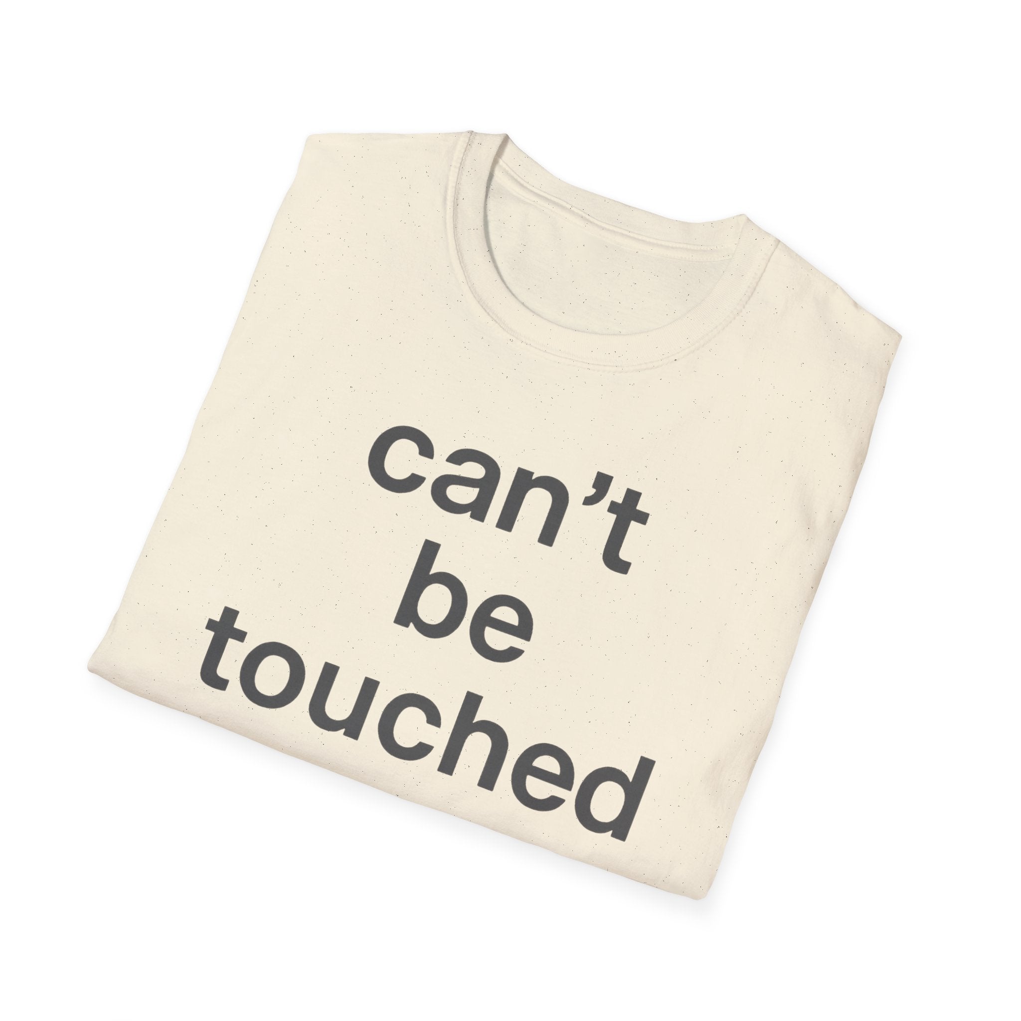 Can't Be Touched T-Shirt