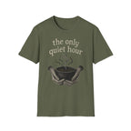 The Only Quiet Hour T-Shirt