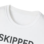 Skipped The Bed Time Routine T-Shirt