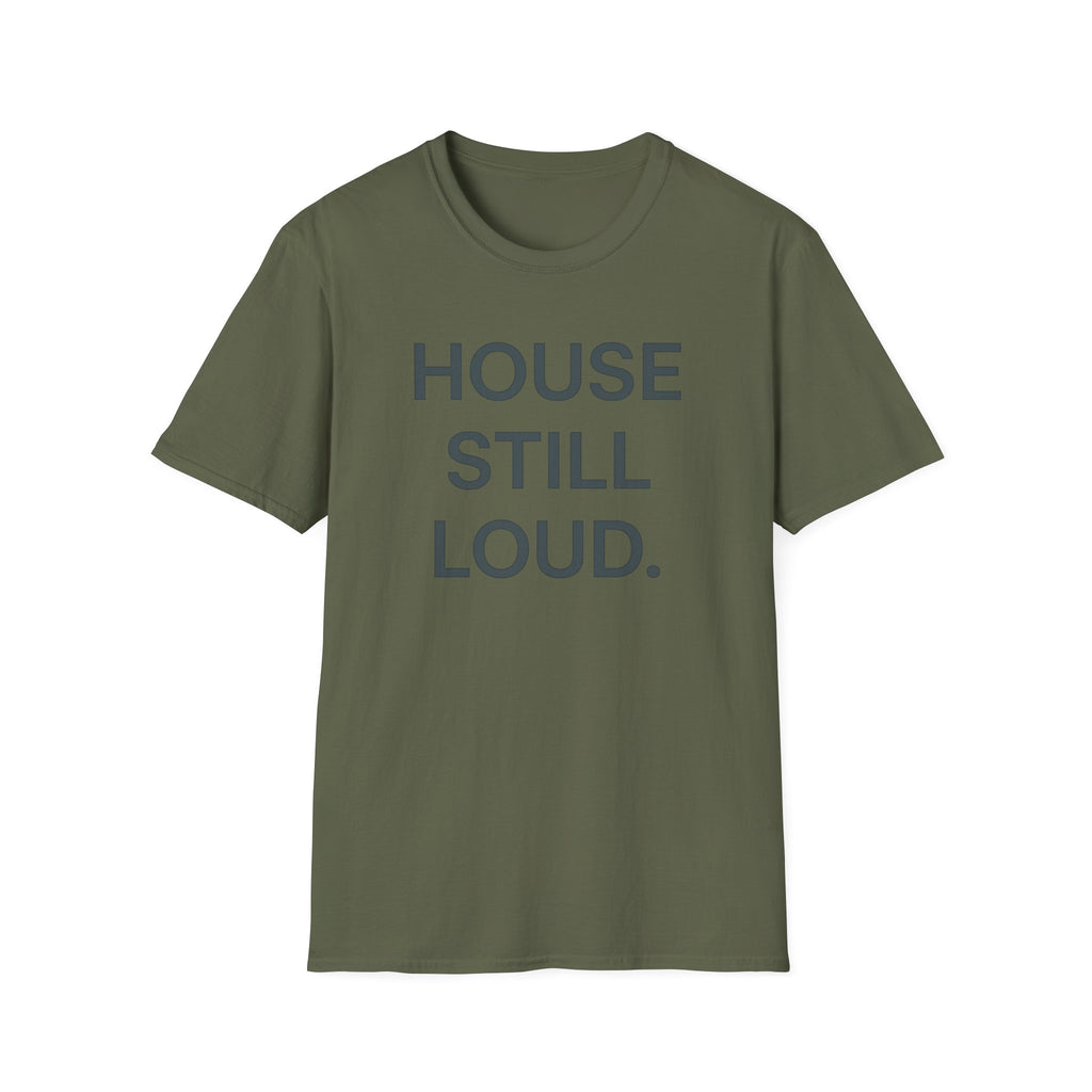 House Still Loud T-Shirt