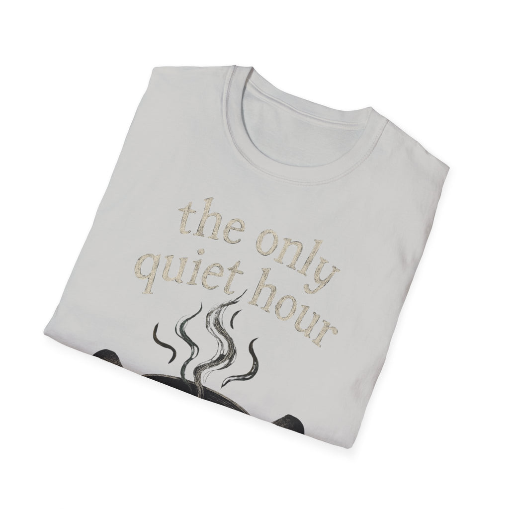 The Only Quiet Hour T-Shirt