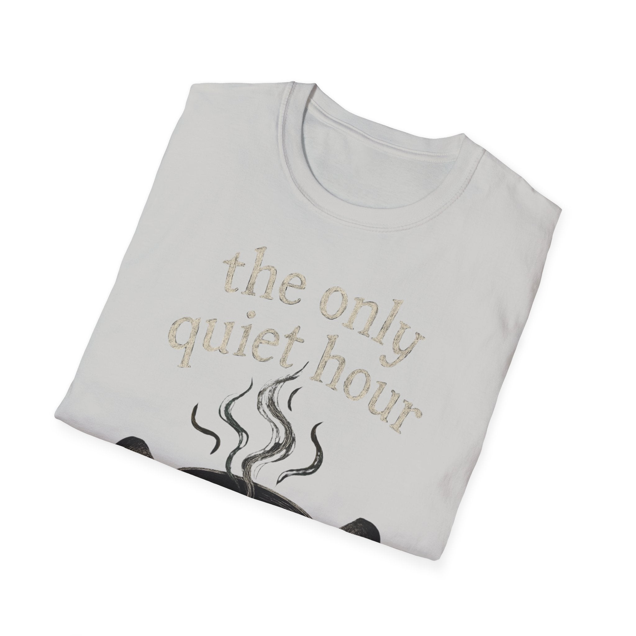 The Only Quiet Hour T-Shirt