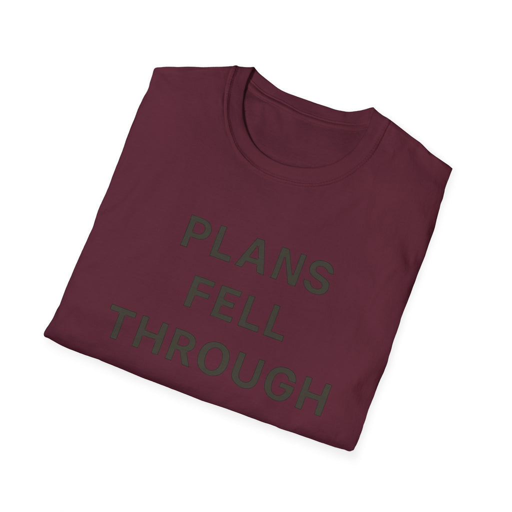Plans Fell Through T-Shirt