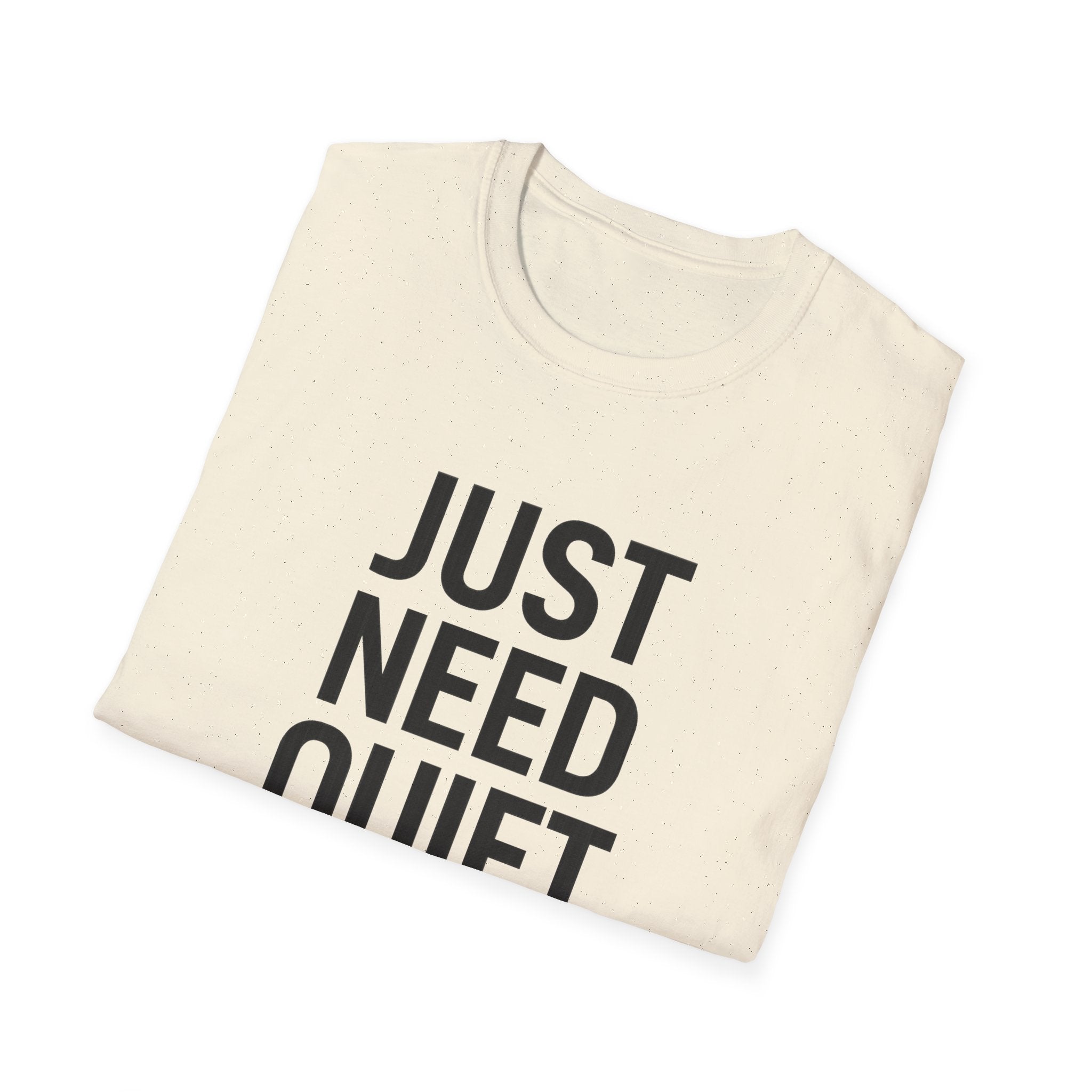Just Need Quiet T-Shirt