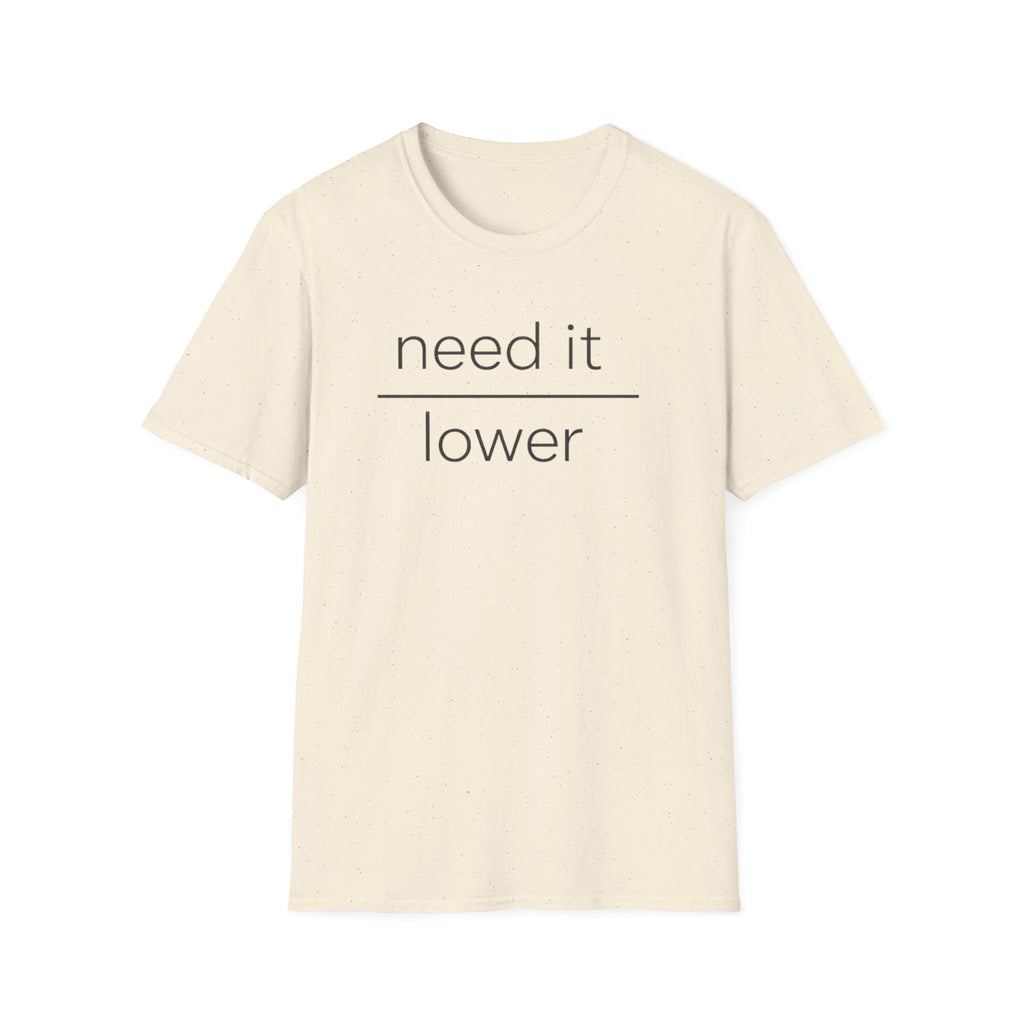 Need It Lower T-Shirt
