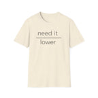 Need It Lower T-Shirt