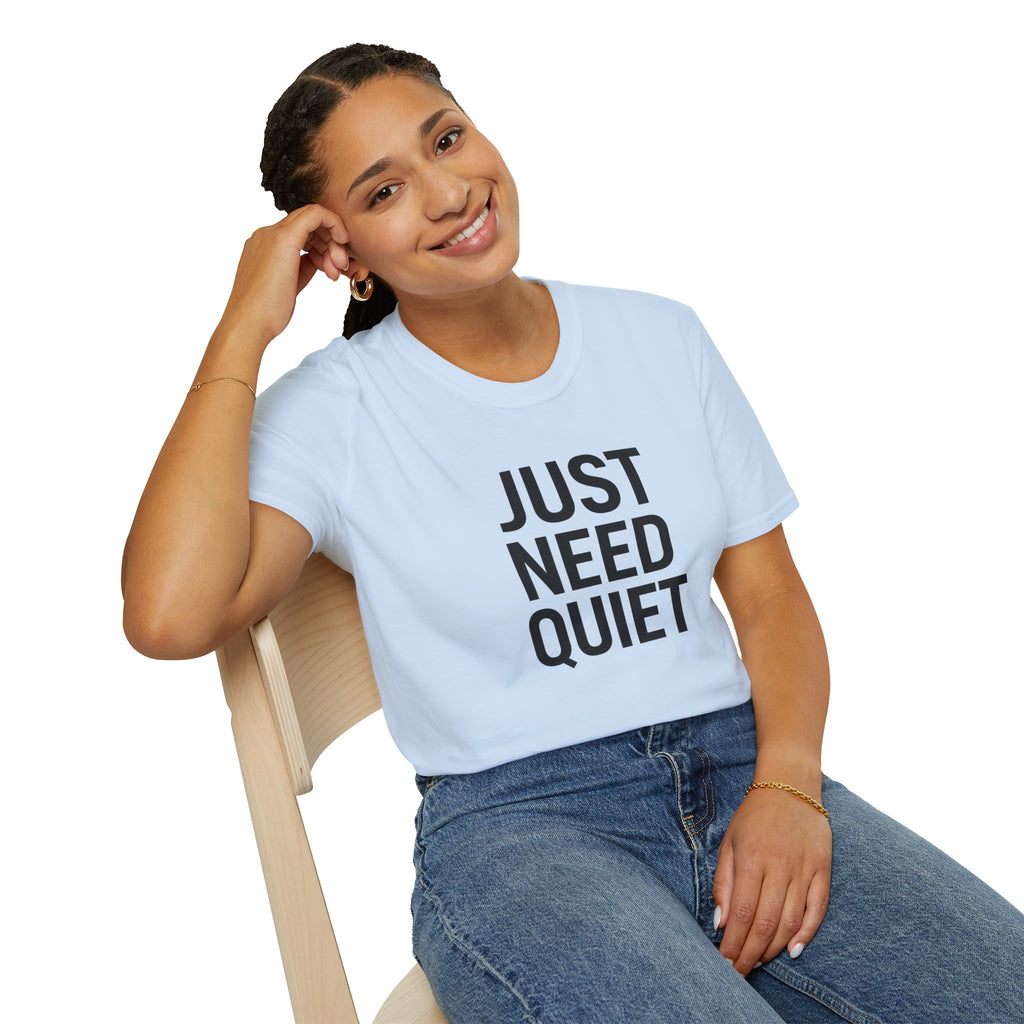 Just Need Quiet T-Shirt