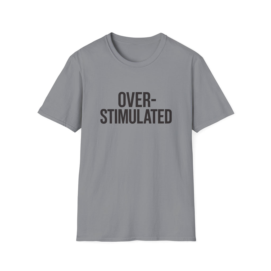 Over-stimulated T-Shirt