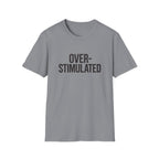 Over-stimulated T-Shirt