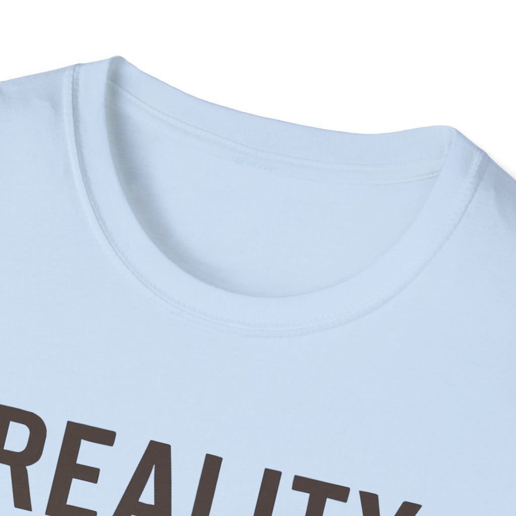 Reality Without Fixing T-Shirt