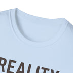 Reality Without Fixing T-Shirt