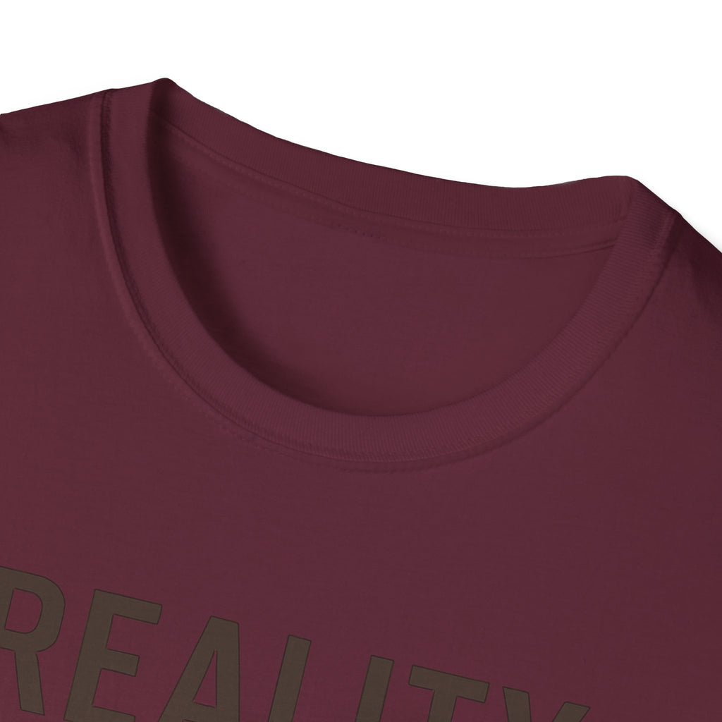 Reality Without Fixing T-Shirt