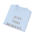 Just This Moment T-Shirt