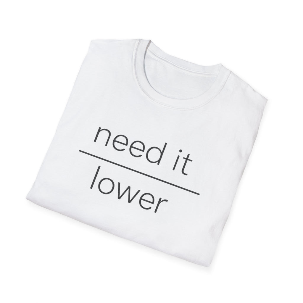 Need It Lower T-Shirt