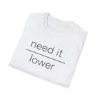 Need It Lower T-Shirt