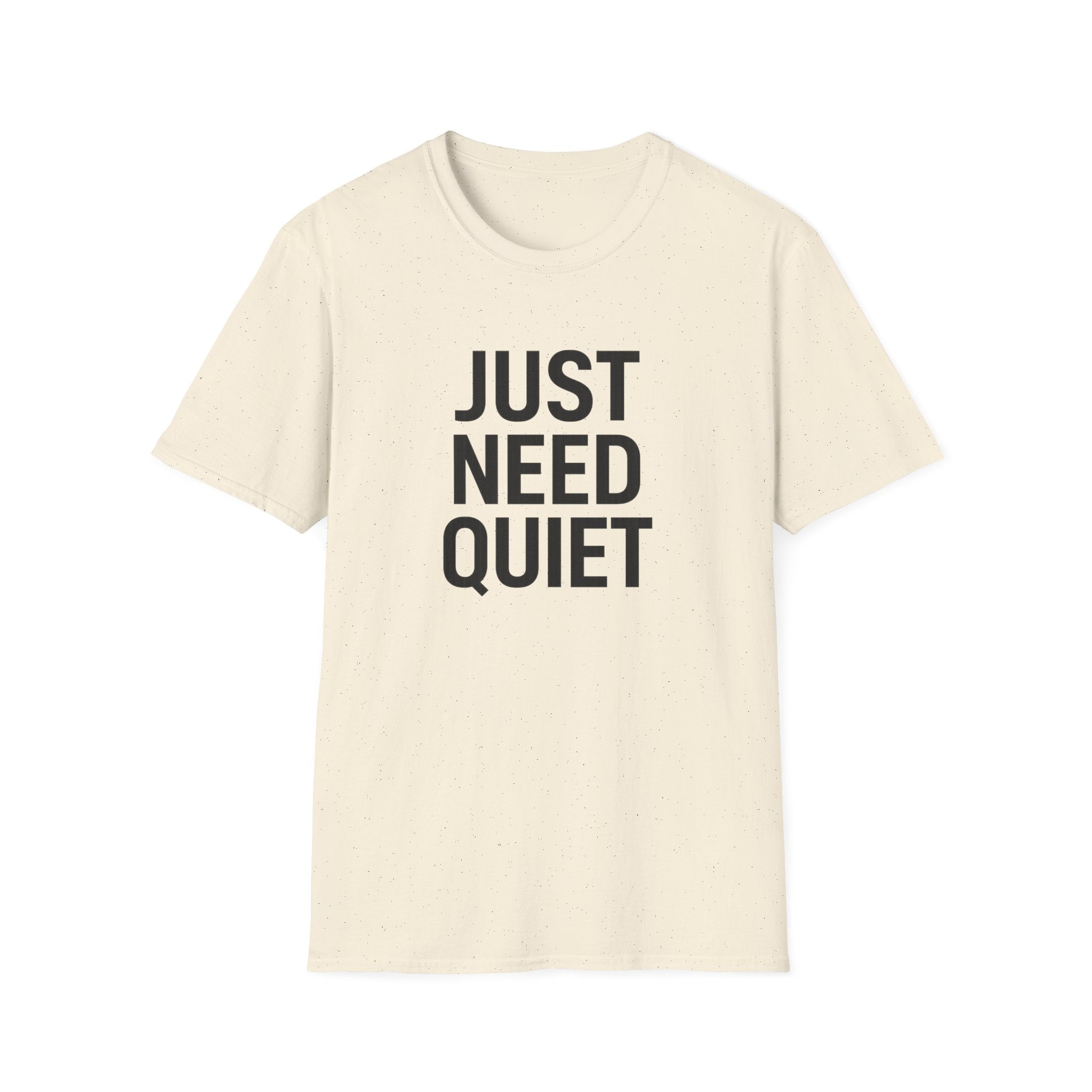 Just Need Quiet T-Shirt