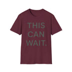 This Can Wait T-Shirt