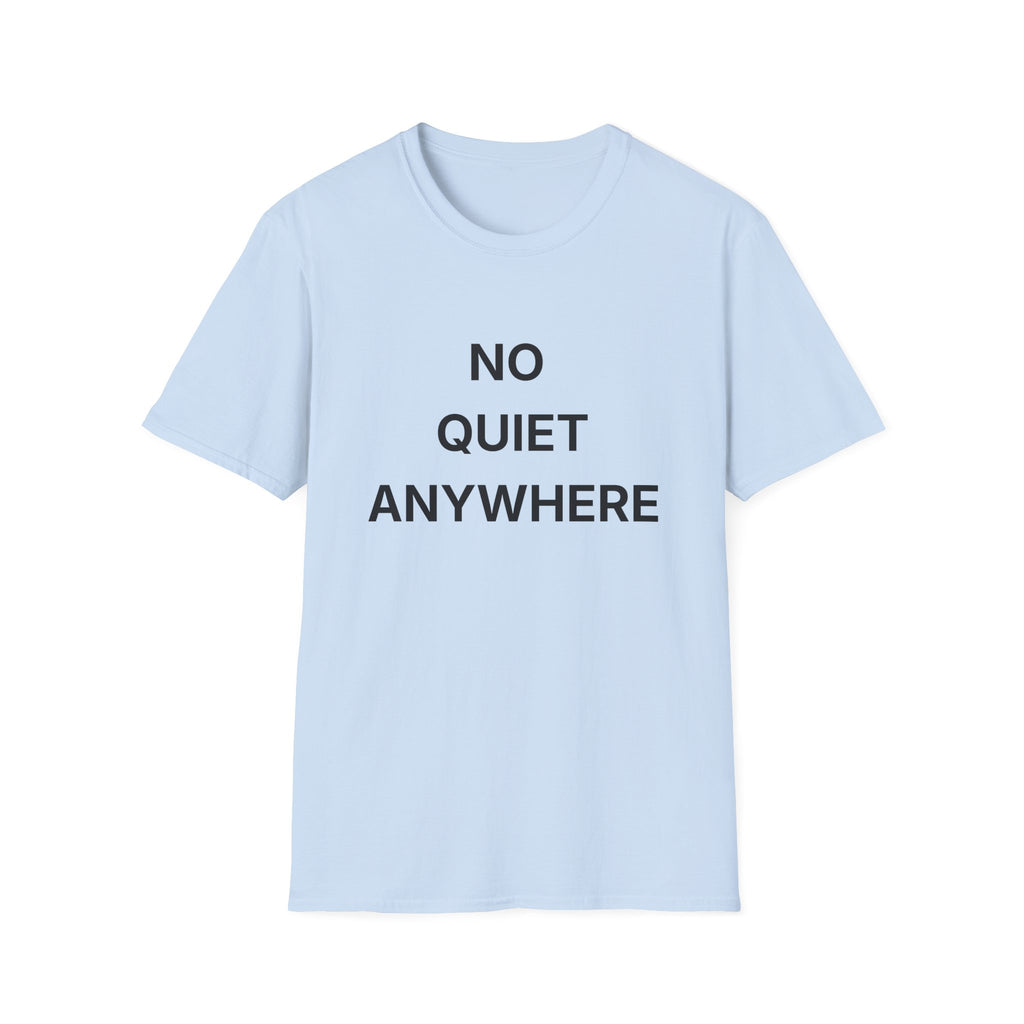 No Quiet Anywhere T-Shirt