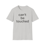 Can't Be Touched T-Shirt