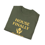 House Finally Quiet T-Shirt