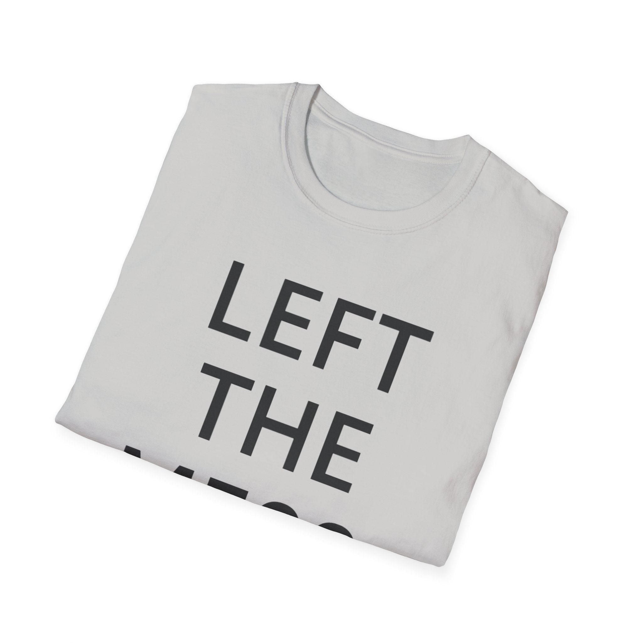Left The Mess T-Shirt