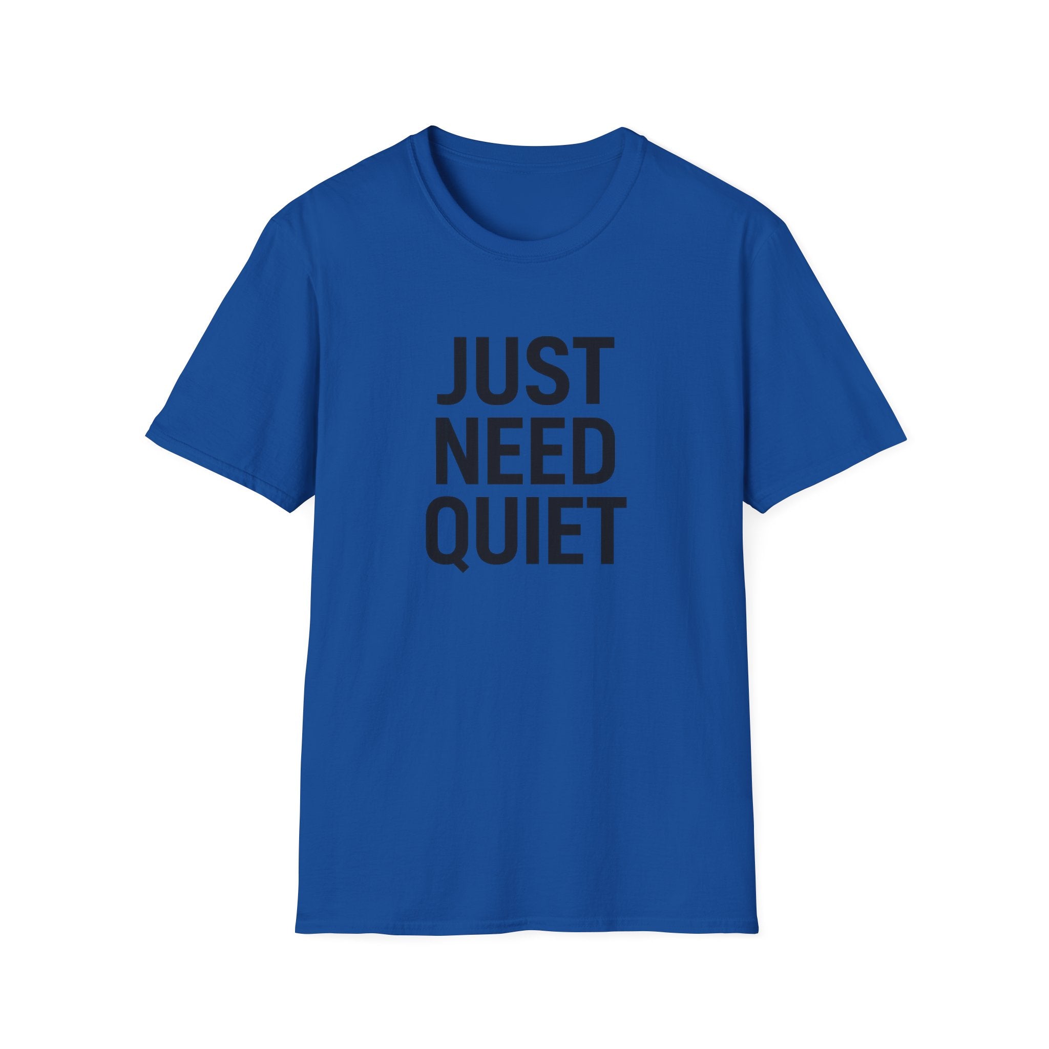Just Need Quiet T-Shirt