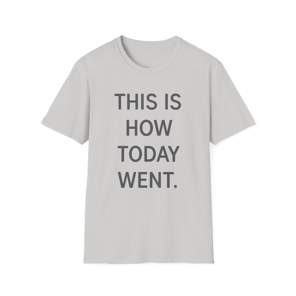 This Is How Today Went T-Shirt