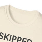 Skipped The Bed Time Routine T-Shirt