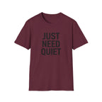 Just Need Quiet T-Shirt