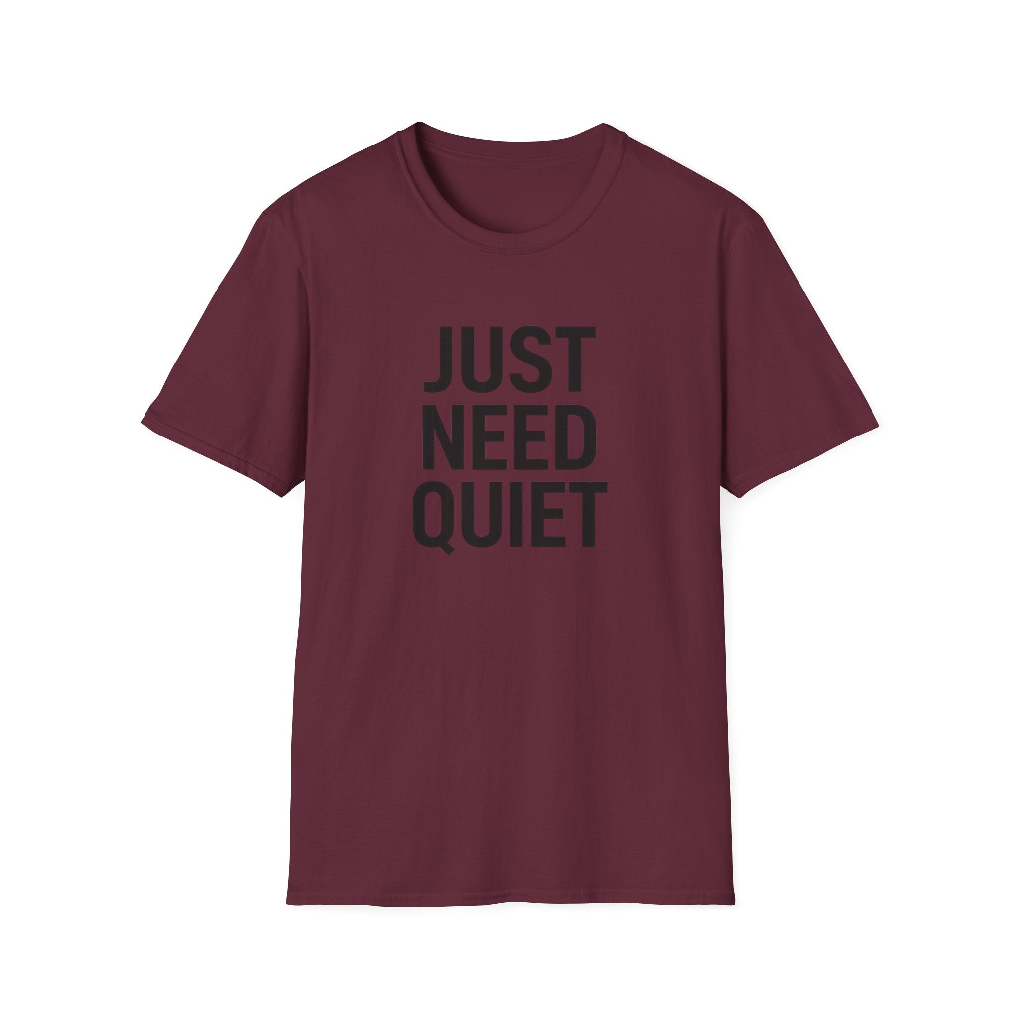 Just Need Quiet T-Shirt