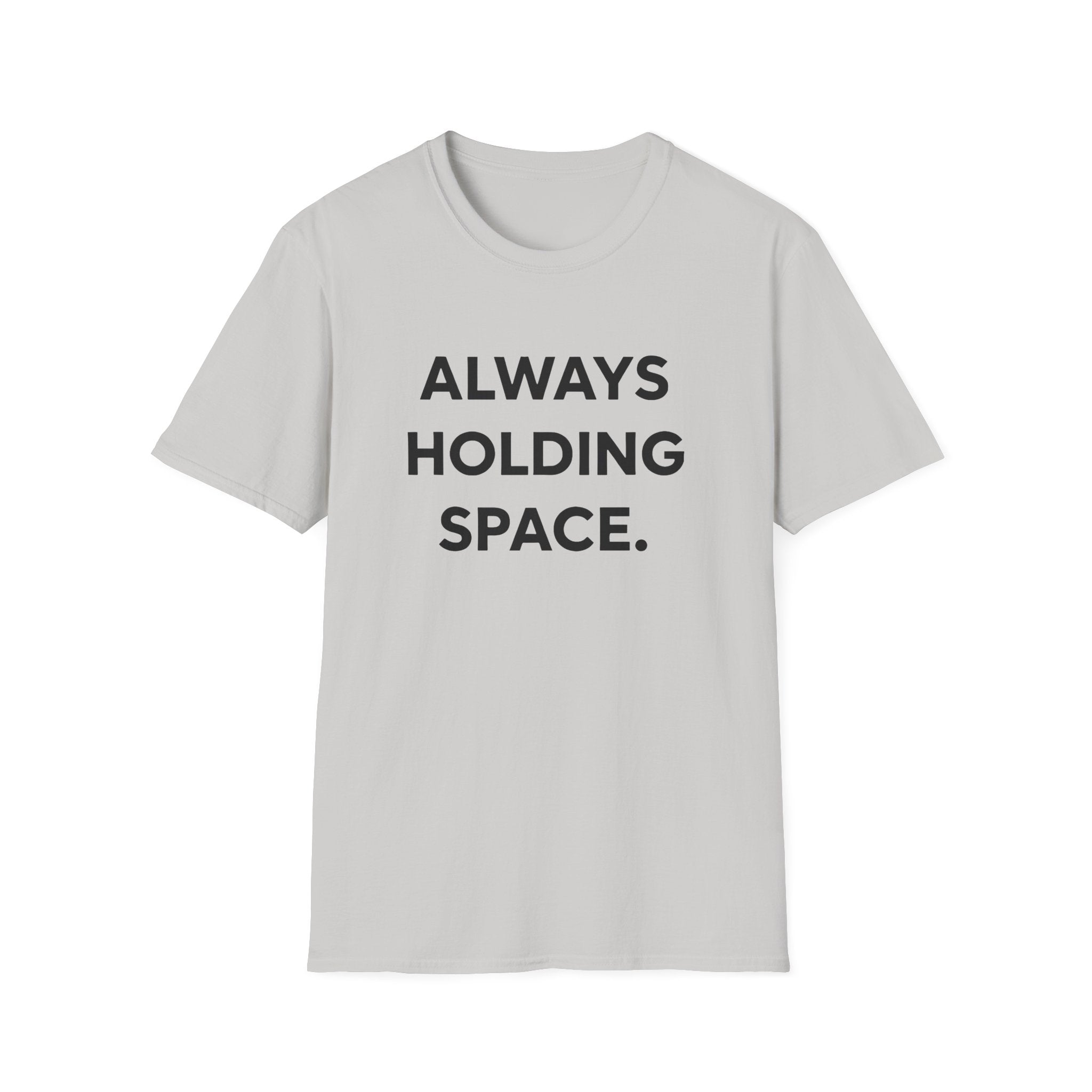 Always Holding Space T-Shirt