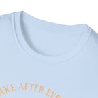Awake After Everyone T-Shirt