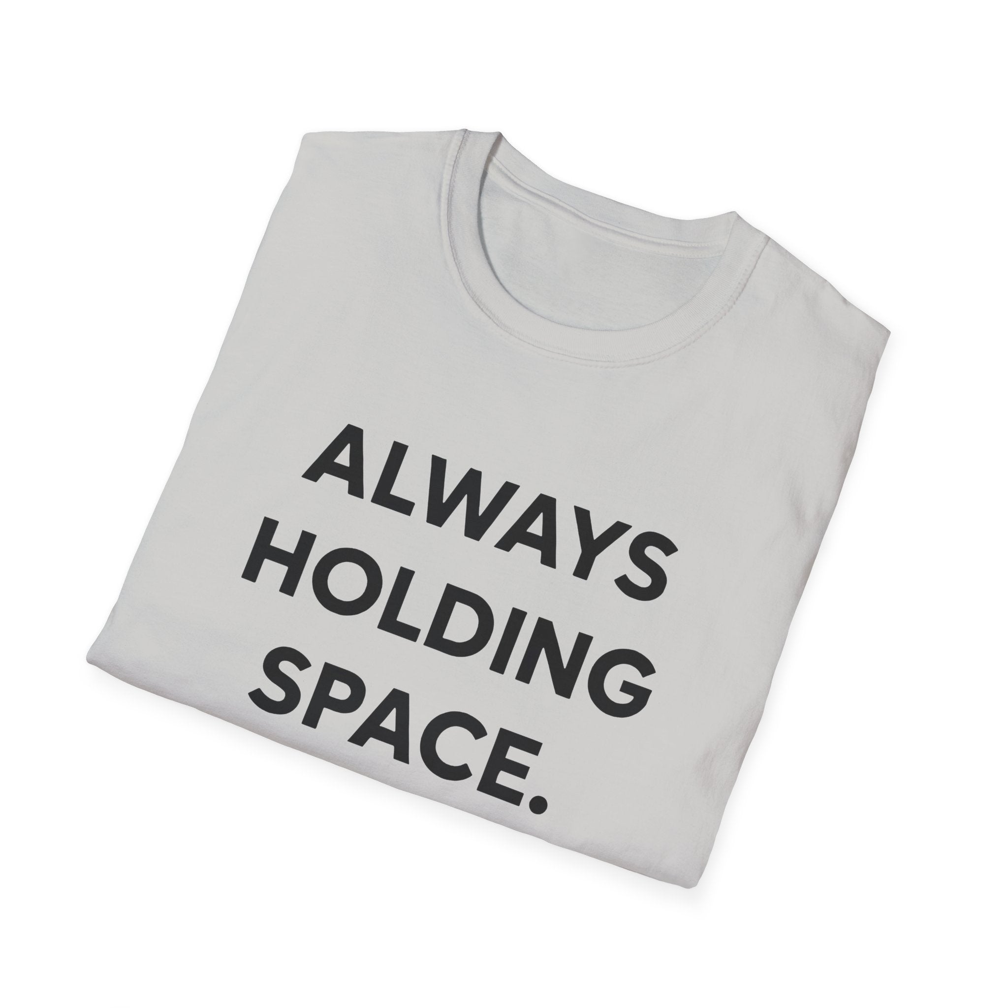 Always Holding Space T-Shirt