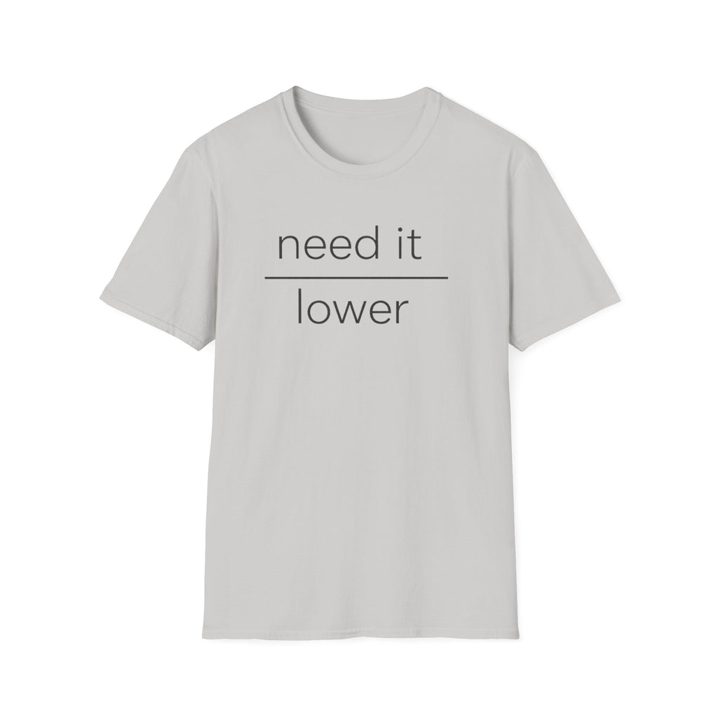 Need It Lower T-Shirt