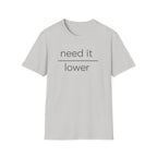 Need It Lower T-Shirt