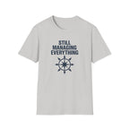 Still Managing Everything T-Shirt
