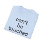 Can't Be Touched T-Shirt