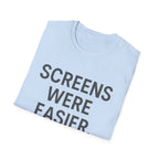 Screens Were Easier T-Shirt