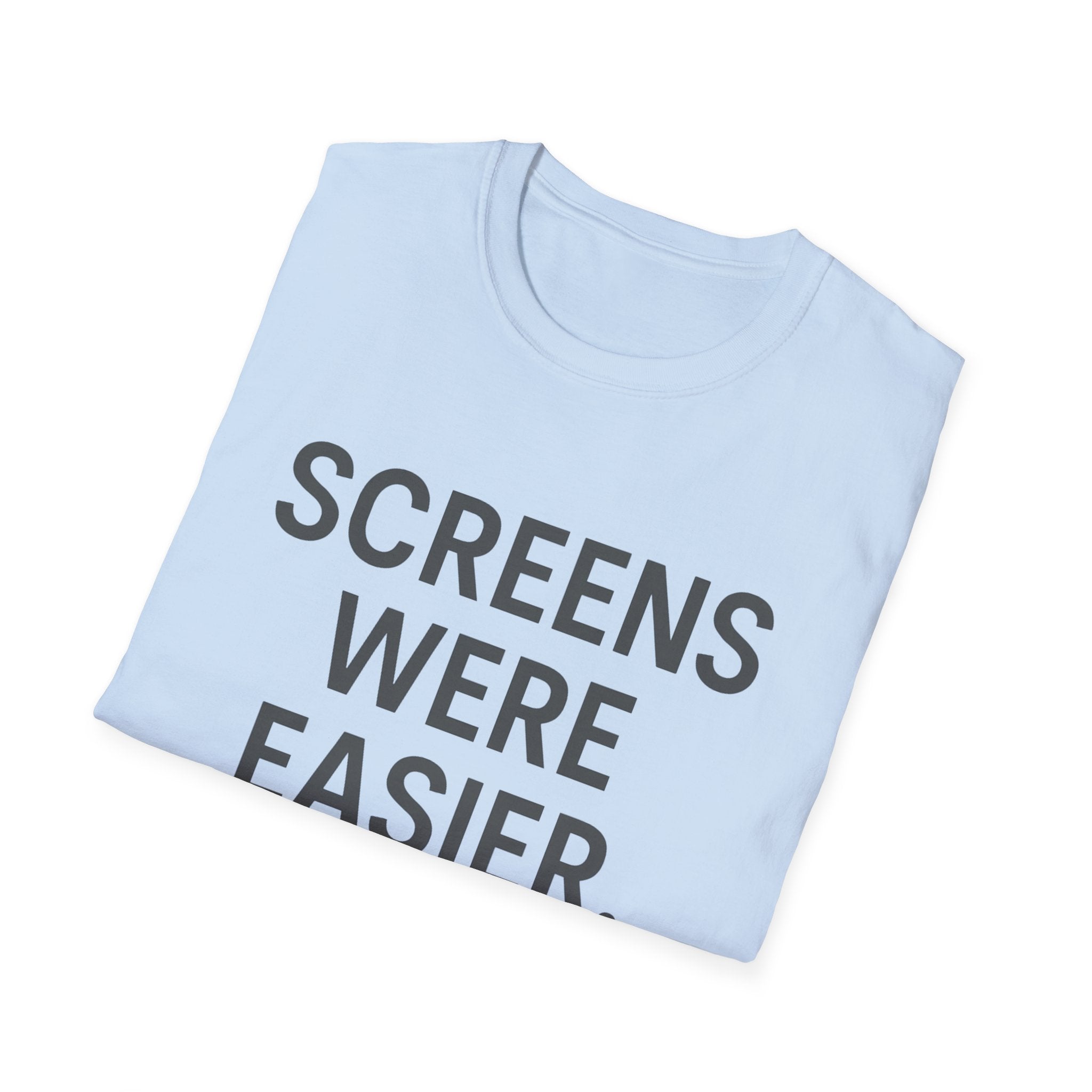 Screens Were Easier T-Shirt