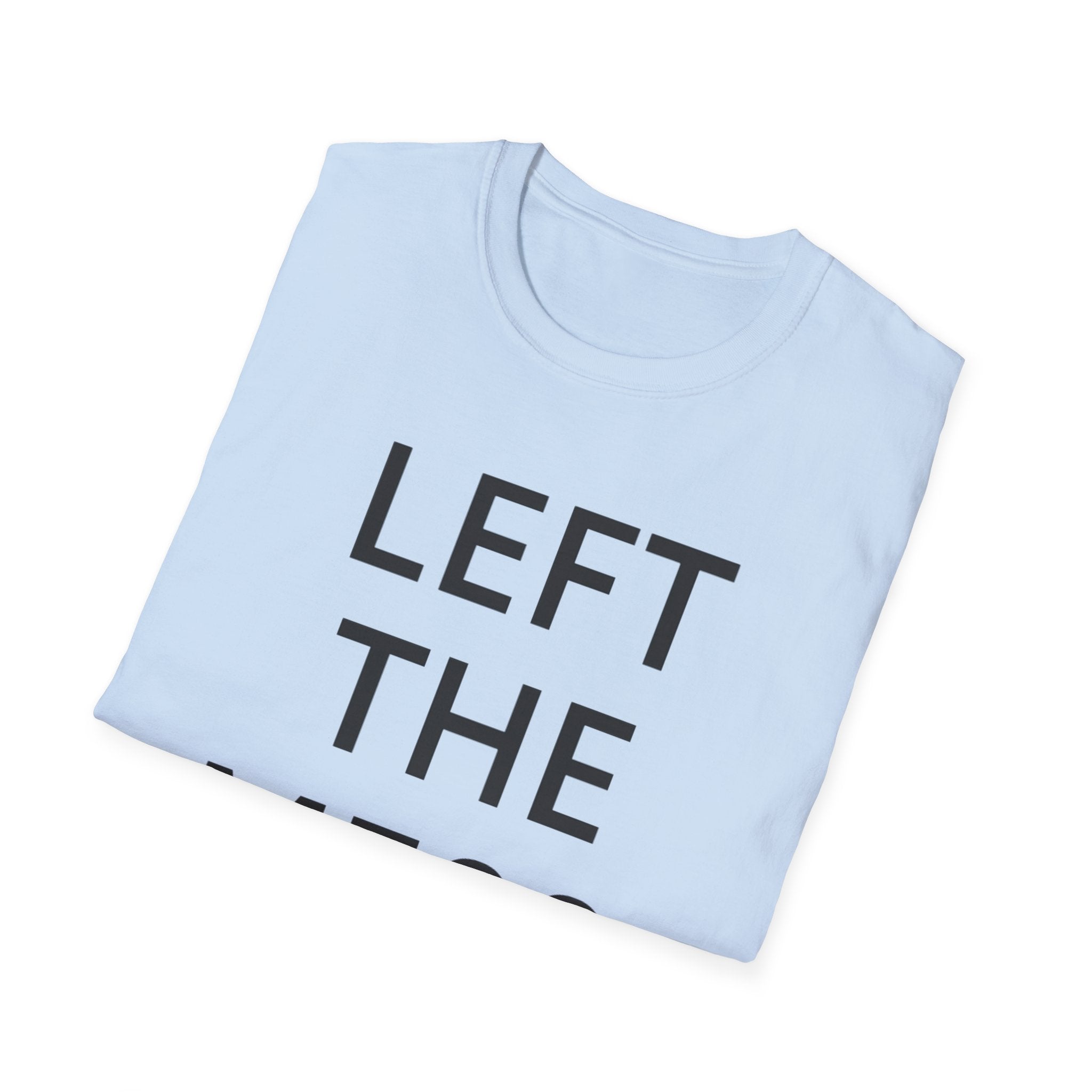 Left The Mess T-Shirt